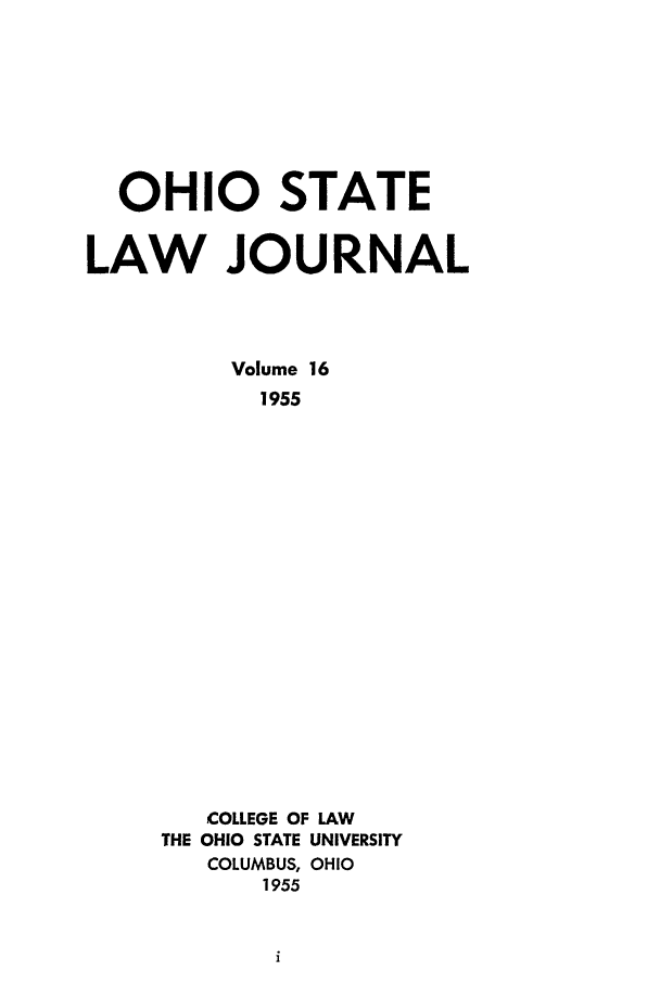 handle is hein.journals/ohslj16 and id is 1 raw text is: OHIO STATE
LAW JOURNAL
Volume 16
1955
COLLEGE OF LAW
THE OHIO STATE UNIVERSITY
COLUMBUS, OHIO
1955


