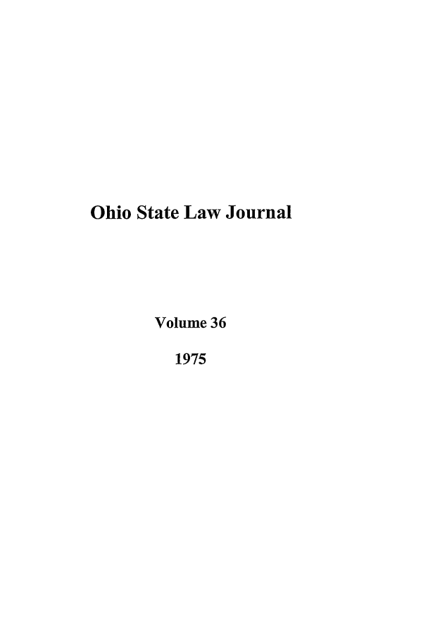 handle is hein.journals/ohslj36 and id is 1 raw text is: Ohio State Law Journal
Volume 36
1975


