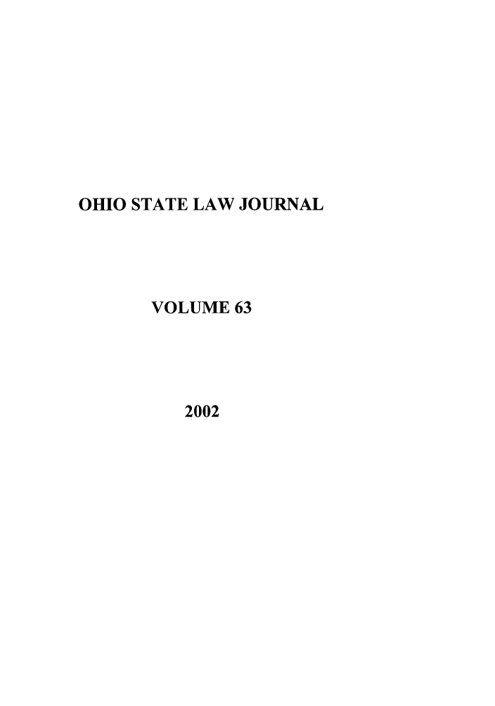 handle is hein.journals/ohslj63 and id is 1 raw text is: OHIO STATE LAW JOURNAL
VOLUME 63
2002



