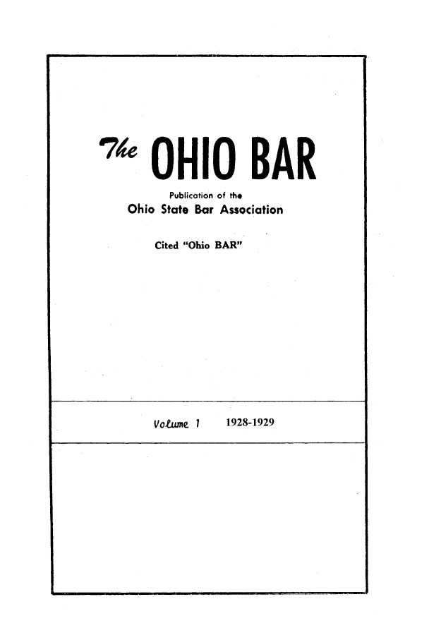 handle is hein.journals/ohstbasr1 and id is 1 raw text is: '4 OHIO BAR
Publication of the
Ohio State Bar Association
Cited Ohio BAR
Votumie 1   1928-1929


