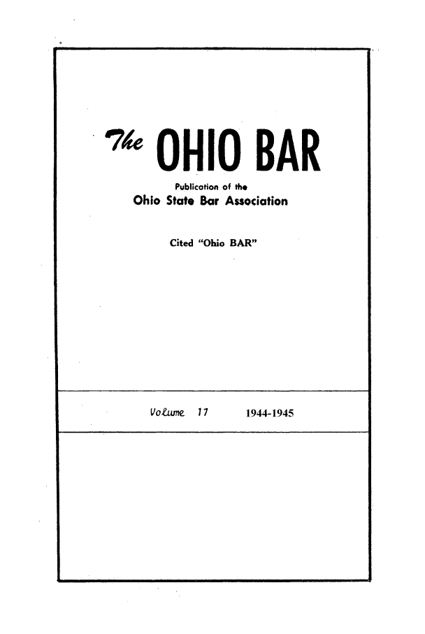 handle is hein.journals/ohstbasr17 and id is 1 raw text is: 'OHIO BAR
Publication of the
Ohio State Bar Association
Cited Ohio BAR
Votume  17     1944-1945

| IIIII                                                                                                                                              i      iii       ii i


