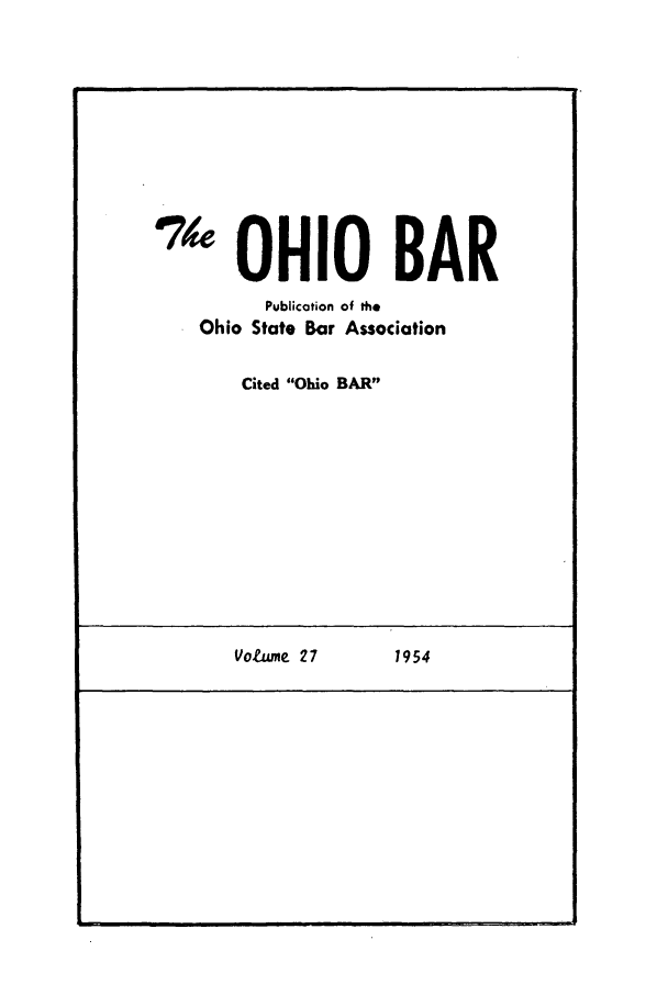 handle is hein.journals/ohstbasr27 and id is 1 raw text is: 74OHIO BAR
Publication of the
Ohio State Bar Association
Cited Ohio BAR

Votume 27       1954

II-W.

............. I


