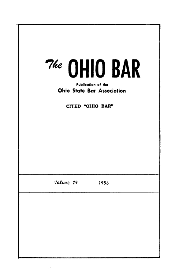 handle is hein.journals/ohstbasr29 and id is 1 raw text is: 04 OHIO BAR
Publication of the
Ohio State Bar Association
CITED OHIO BAR

VoaLme 29

1956


