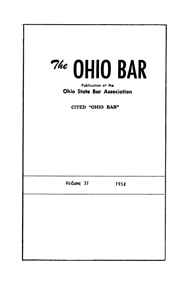 handle is hein.journals/ohstbasr31 and id is 1 raw text is: -*6~

'1 OHIO BAR
Publication of the
Ohio State Bar Association
CITED OHIO BAR

Votame 31

I  I N     II

1951


