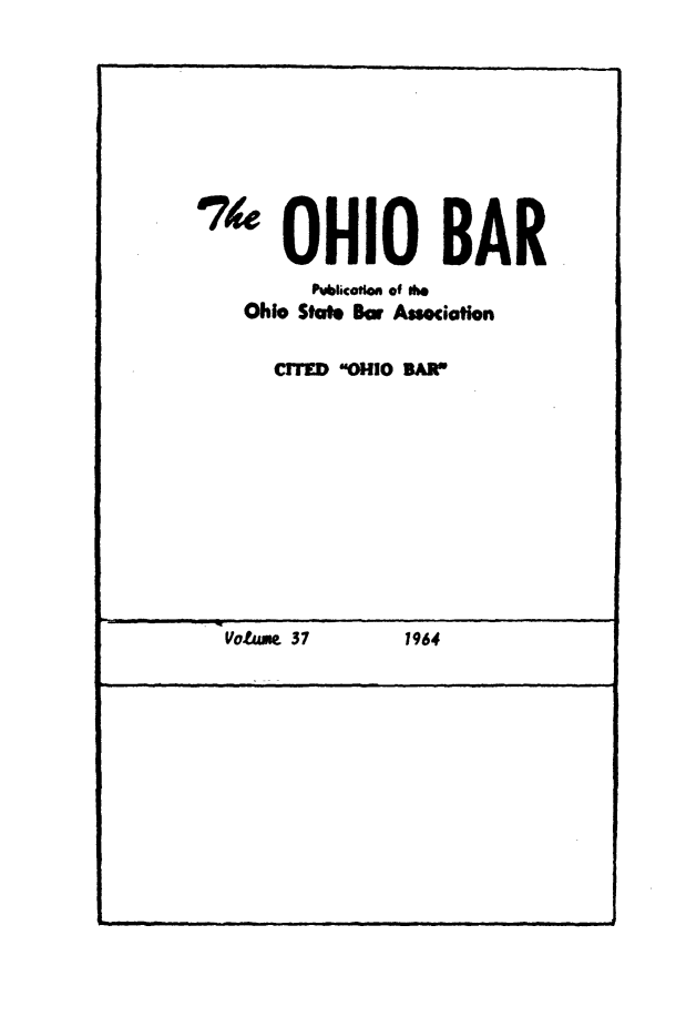 handle is hein.journals/ohstbasr37 and id is 1 raw text is: 74 OHIO BAR
Publicotion of Iw
Ohio State Bar Asociation
CTTED OHIO 5A

Votufu 37            1964

I              l                                                            I                  q


