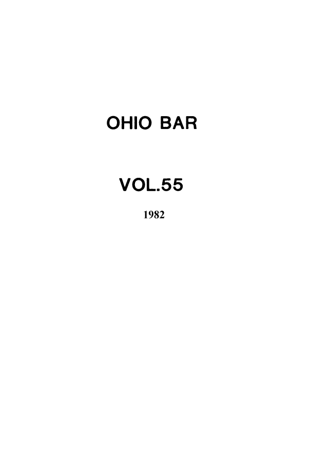 handle is hein.journals/ohstbasr55 and id is 1 raw text is: OHIO BAR
VOL.55
1982


