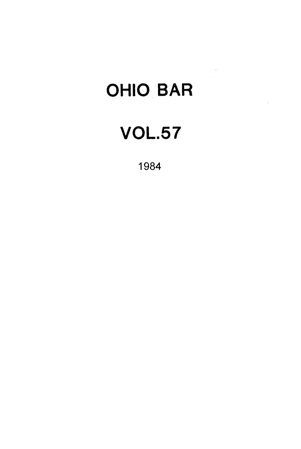 handle is hein.journals/ohstbasr57 and id is 1 raw text is: OHIO BAR
VOL.57
1984


