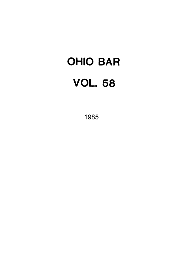 handle is hein.journals/ohstbasr58 and id is 1 raw text is: OHIO BAR
VOL. 58
1985



