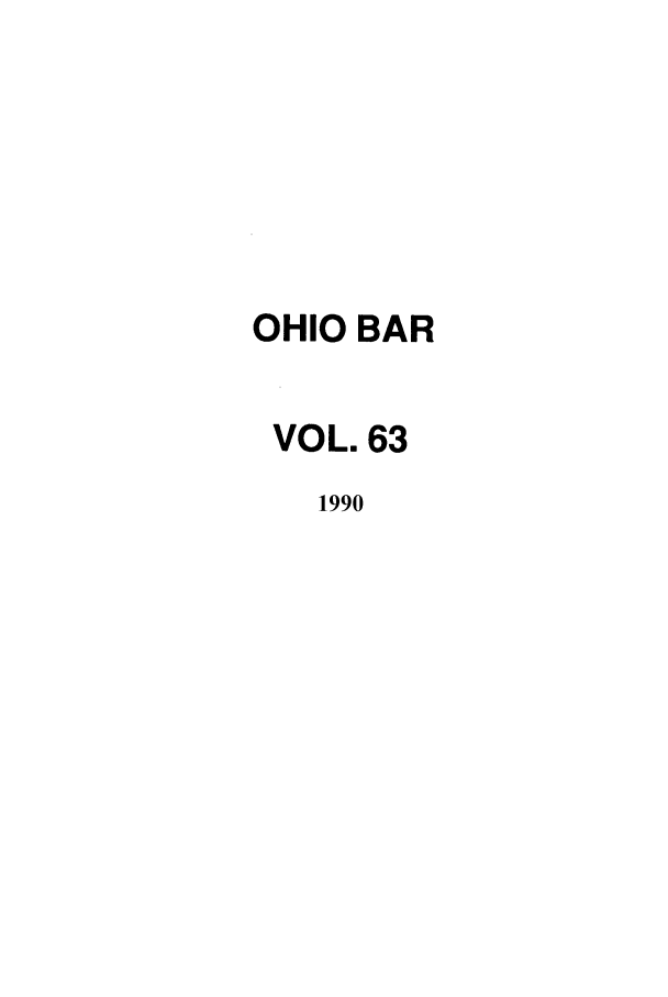 handle is hein.journals/ohstbasr63 and id is 1 raw text is: OHIO BAR
VOL. 63
1990


