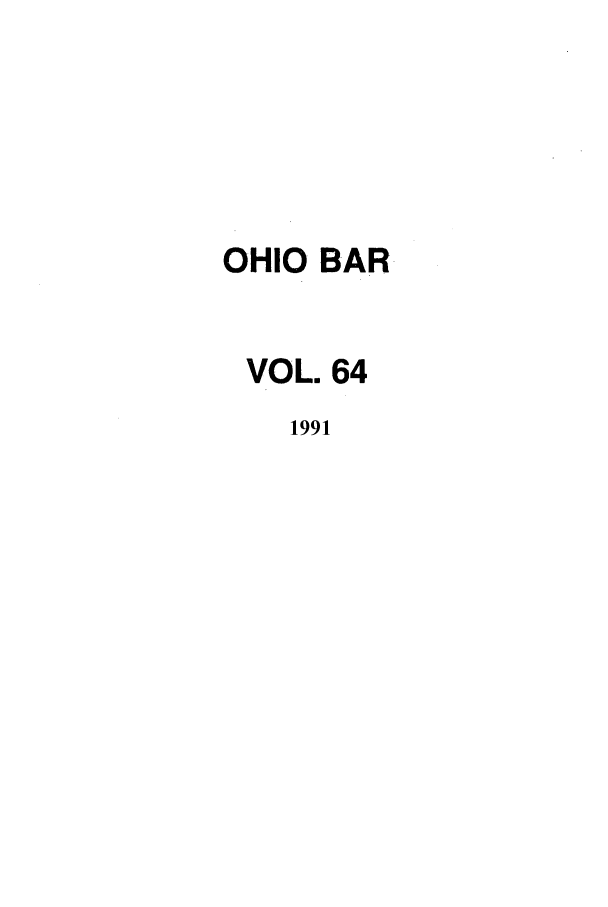handle is hein.journals/ohstbasr64 and id is 1 raw text is: OHIO BAR
VOL. 64
1991


