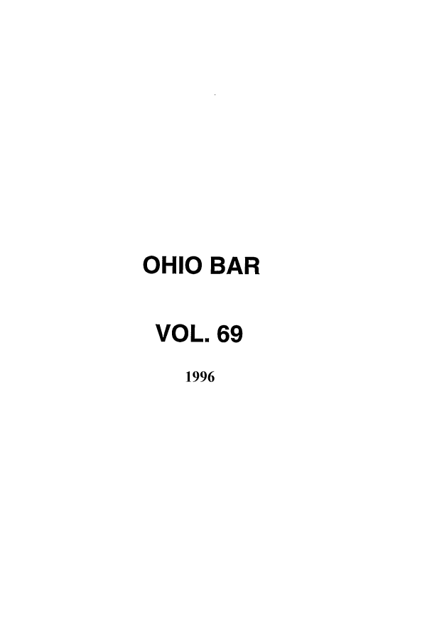 handle is hein.journals/ohstbasr69 and id is 1 raw text is: OHIO BAR
VOL. 69
1996


