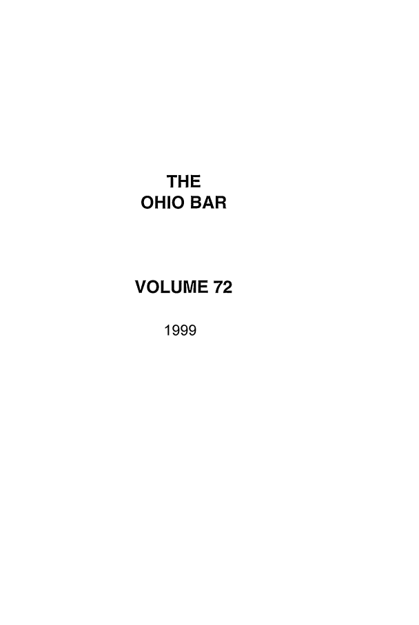handle is hein.journals/ohstbasr72 and id is 1 raw text is: THE
OHIO BAR
VOLUME 72
1999


