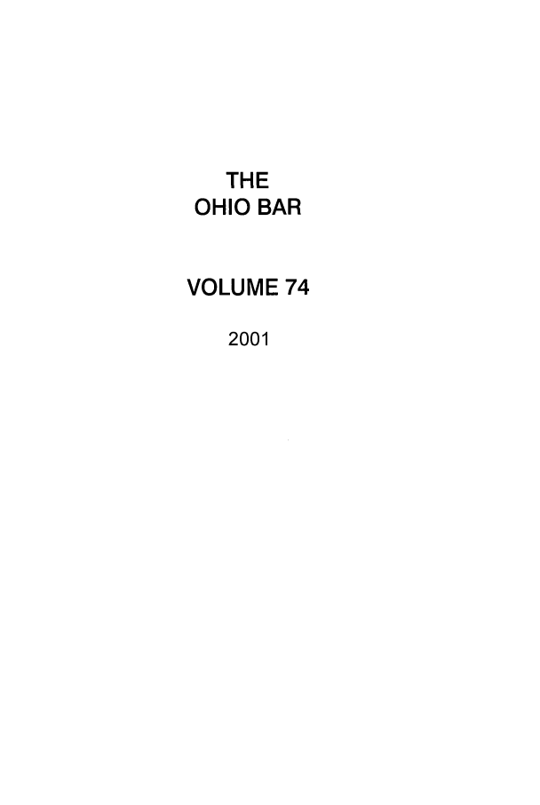 handle is hein.journals/ohstbasr74 and id is 1 raw text is: THE
OHIO BAR
VOLUME 74
2001


