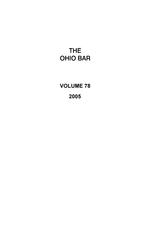 handle is hein.journals/ohstbasr78 and id is 1 raw text is: THE
OHIO BAR
VOLUME 78
2005


