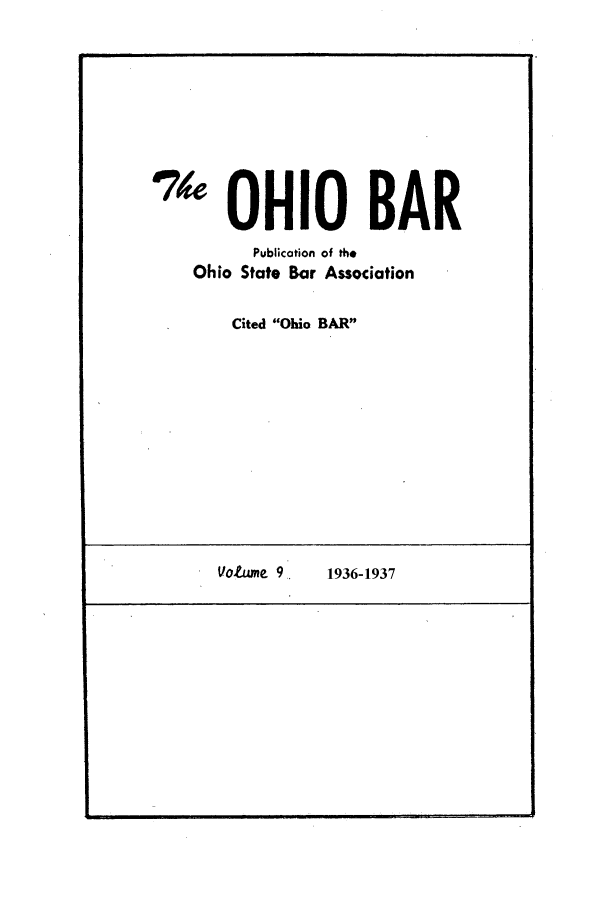 handle is hein.journals/ohstbasr9 and id is 1 raw text is: J' OHIO BAR
Publication of the
Ohio State Bar Association
Cited Ohio BAR
Votwme 9    1936-1937

I II               I                                                                              II I  I


