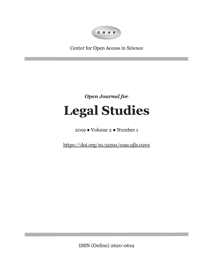 handle is hein.journals/ojls2 and id is 1 raw text is: 




CO0A S


  Center for Open Access in Science








       Open Journalfor


Legal Studies


    2019 o Volume 2 o Number 1


https://doi.org/1o.32.91/coas.ojls.o2o1


ISSN (Online) 262o-o619


