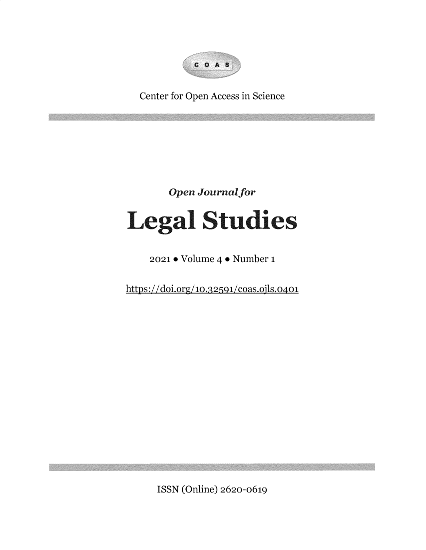 handle is hein.journals/ojls4 and id is 1 raw text is: C O A S

Center for Open Access in Science
Open Journalfor
Legal Studies
2021 e Volume 4  Number 1
https://doi.org/10.32591/coas.ojls.o4o1

ISSN (Online) 2620-0619



