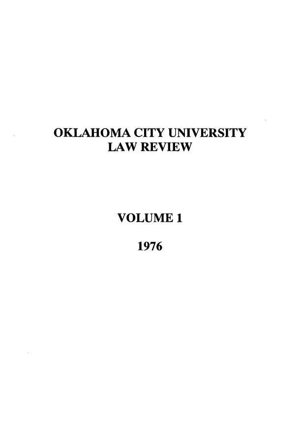 handle is hein.journals/okcu1 and id is 1 raw text is: OKLAHOMA CITY UNIVERSITY
LAW REVIEW
VOLUME 1
1976


