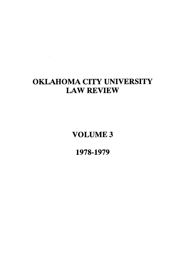 handle is hein.journals/okcu3 and id is 1 raw text is: OKLAHOMA CITY UNIVERSITY
LAW REVIEW
VOLUME 3
1978-1979


