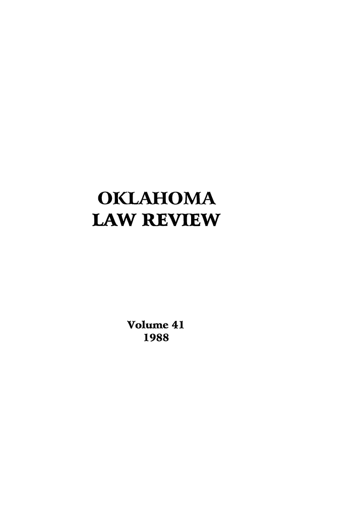 handle is hein.journals/oklrv41 and id is 1 raw text is: OILAHOMA
LAW REVIEW
Volume 41
1988


