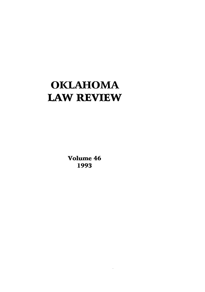 handle is hein.journals/oklrv46 and id is 1 raw text is: OILAHOMA
LAW REVIEW
Volume 46
1993


