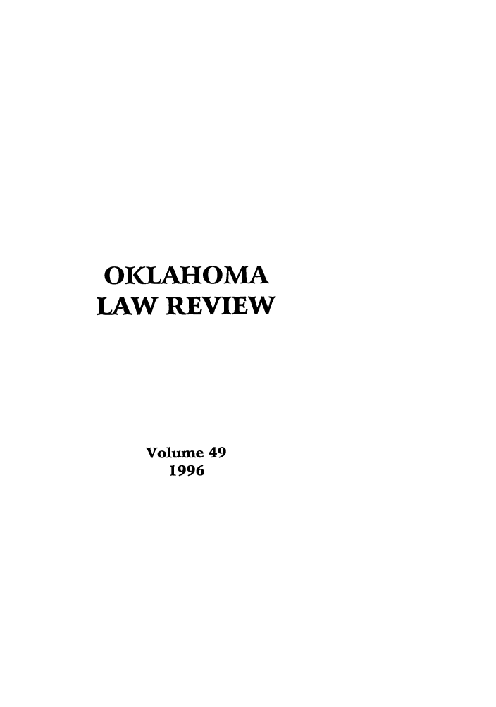 handle is hein.journals/oklrv49 and id is 1 raw text is: OILAHOMA
LAW REVIEW
Volume 49
1996


