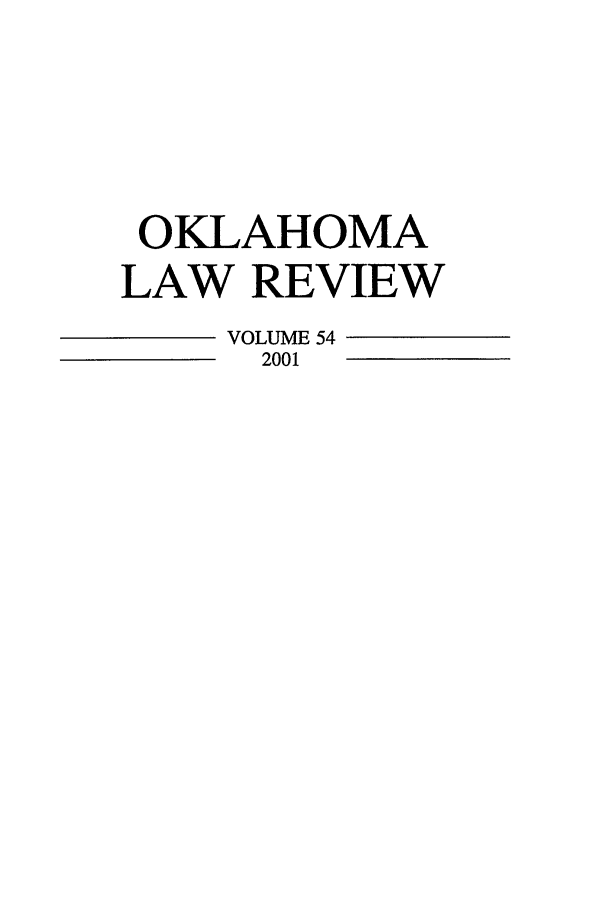 handle is hein.journals/oklrv54 and id is 1 raw text is: OKLAHOMA
LAW REVIEW
VOLUME 54
2001


