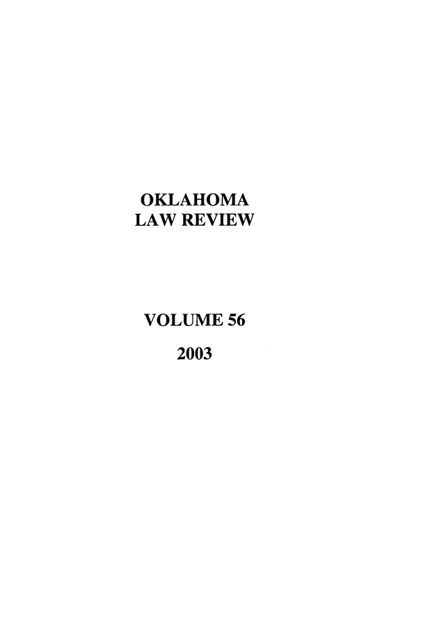 handle is hein.journals/oklrv56 and id is 1 raw text is: OKLAHOMA
LAW REVIEW
VOLUME 56
2003


