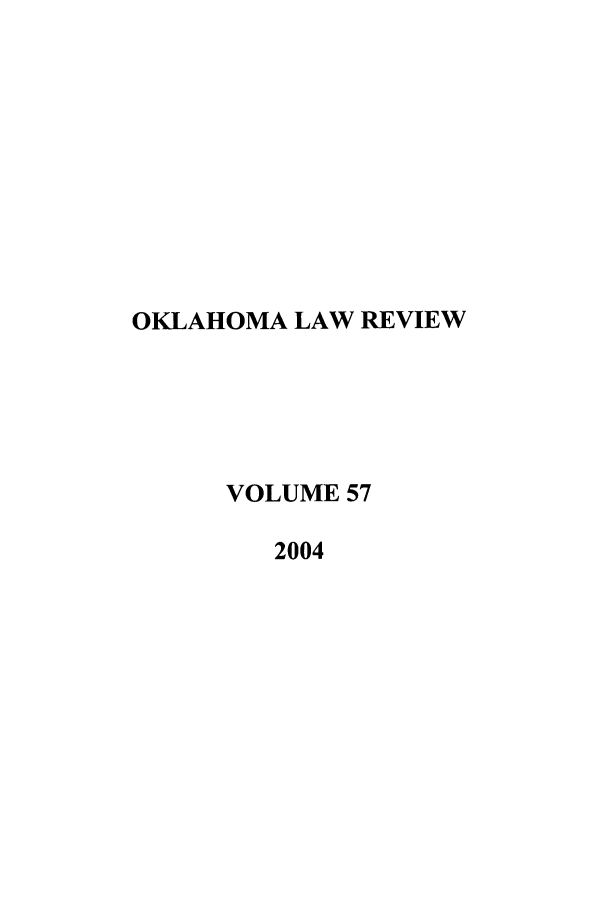 handle is hein.journals/oklrv57 and id is 1 raw text is: OKLAHOMA LAW REVIEW
VOLUME 57
2004


