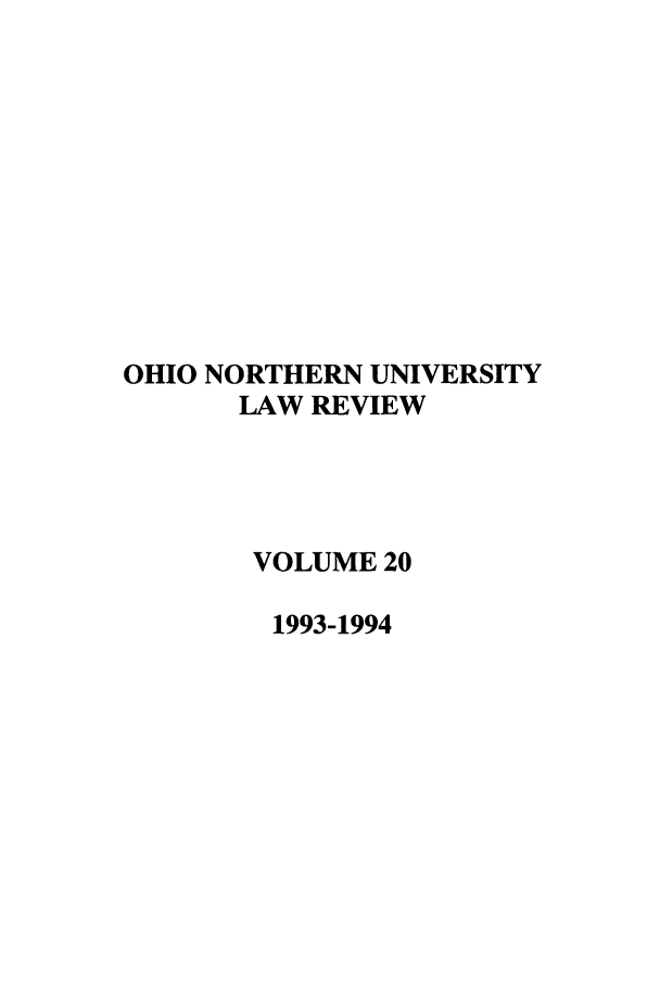handle is hein.journals/onulr20 and id is 1 raw text is: OHIO NORTHERN UNIVERSITY
LAW REVIEW
VOLUME 20
1993-1994


