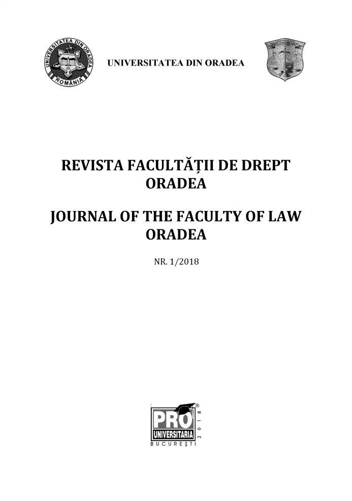 handle is hein.journals/oradea2018 and id is 1 raw text is: 


UNIVERSITATEA DIN ORADEA


REVISTA FACULTATII DE DREPT
           ORADEA

JOURNAL OF THE FACULTY OF LAW
           ORADEA


NR. 1/2018


