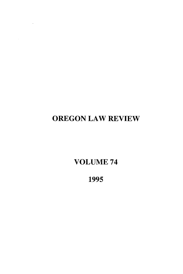 handle is hein.journals/orglr74 and id is 1 raw text is: OREGON LAW REVIEW
VOLUME 74
1995


