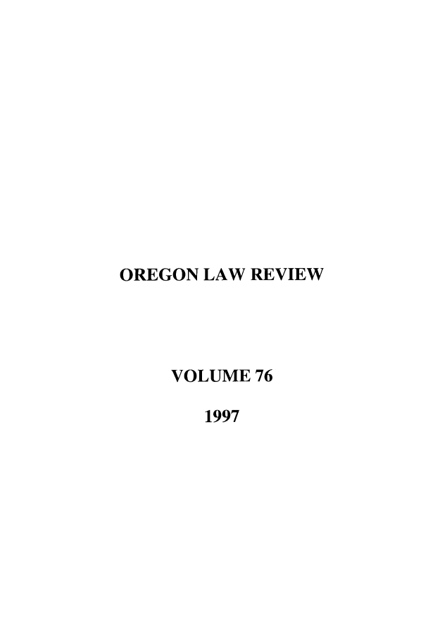 handle is hein.journals/orglr76 and id is 1 raw text is: OREGON LAW REVIEW
VOLUME 76
1997


