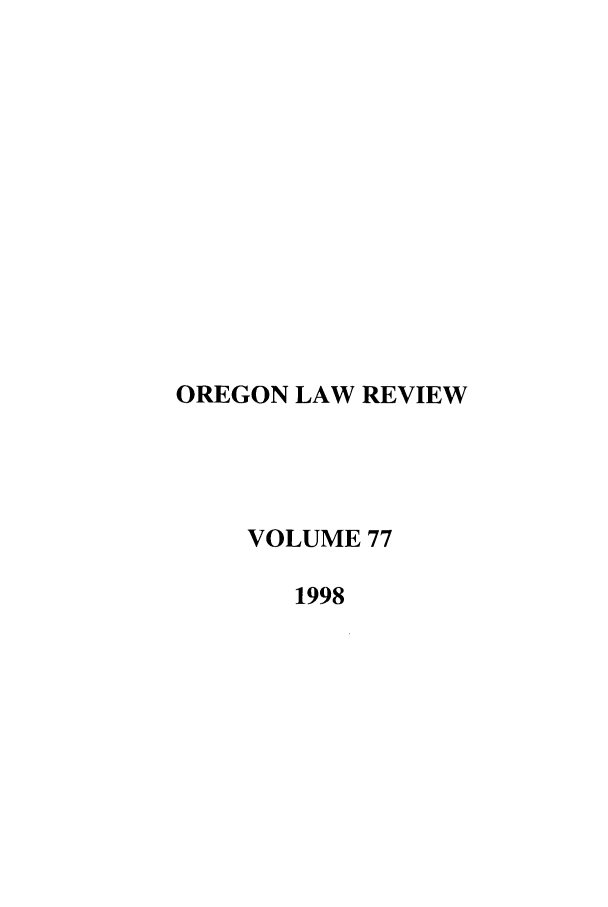 handle is hein.journals/orglr77 and id is 1 raw text is: OREGON LAW REVIEW
VOLUME 77
1998


