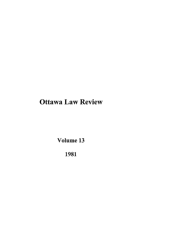 handle is hein.journals/ottlr13 and id is 1 raw text is: Ottawa Law Review
Volume 13
1981


