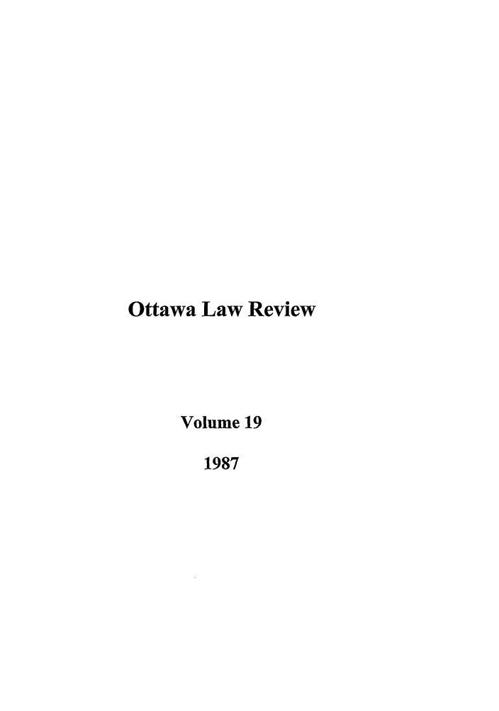 handle is hein.journals/ottlr19 and id is 1 raw text is: Ottawa Law Review
Volume 19
1987


