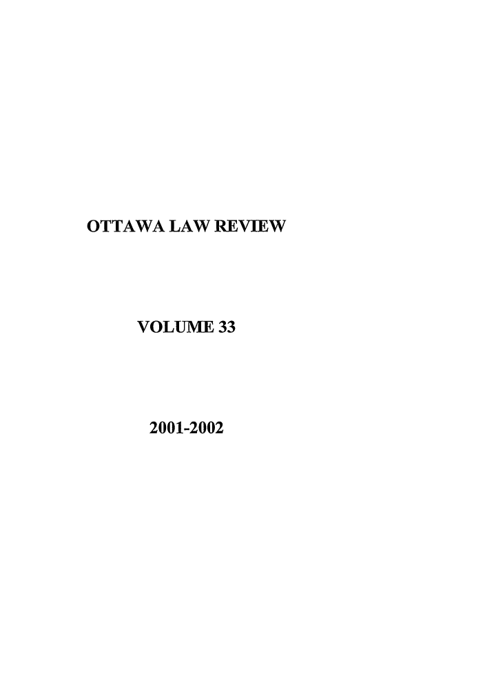 handle is hein.journals/ottlr33 and id is 1 raw text is: OTTAWA LAW REVIEW
VOLUME 33
2001-2002


