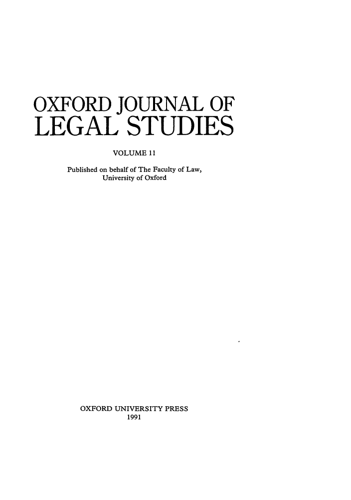 handle is hein.journals/oxfjls11 and id is 1 raw text is: OXFORD JOURNAL OF
LEGAL STUDIES
VOLUME 11
Published on behalf of The Faculty of Law,
University of Oxford
OXFORD UNIVERSITY PRESS
1991


