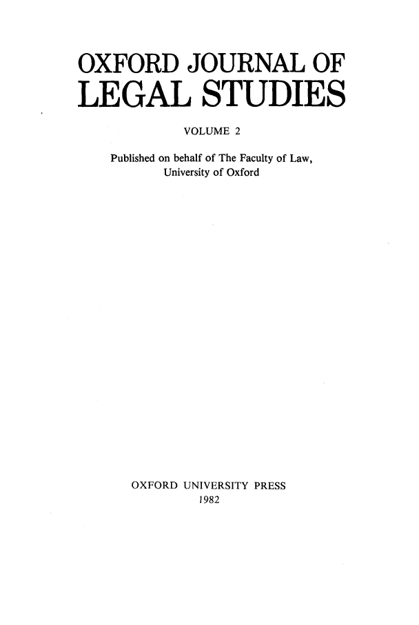 handle is hein.journals/oxfjls2 and id is 1 raw text is: OXFORD JOURNAL OF
LEGAL STUDIES
VOLUME 2
Published on behalf of The Faculty of Law,
University of Oxford
OXFORD UNIVERSITY PRESS
1982


