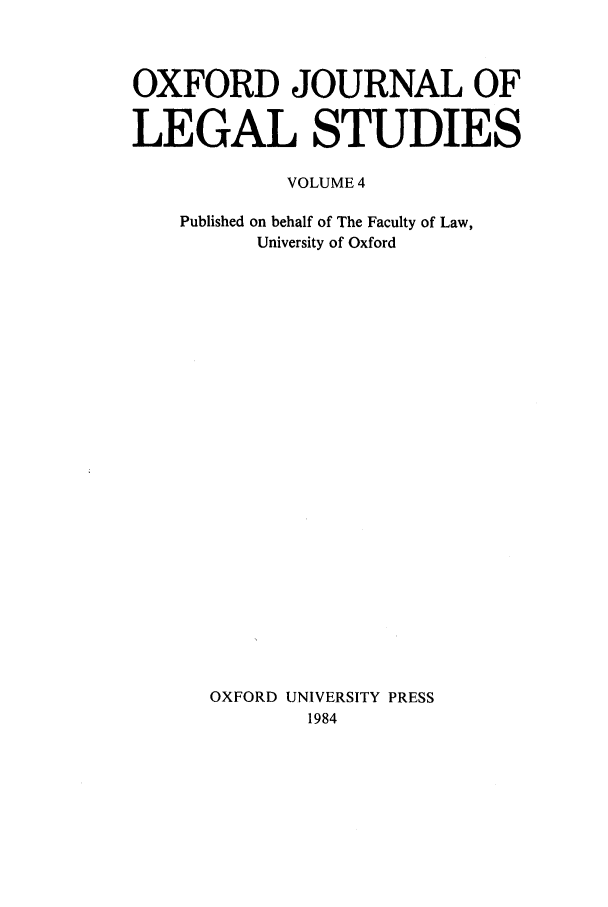 handle is hein.journals/oxfjls4 and id is 1 raw text is: OXFORD JOURNAL OF
LEGAL STUDIES
VOLUME 4
Published on behalf of The Faculty of Law,
University of Oxford
OXFORD UNIVERSITY PRESS
1984


