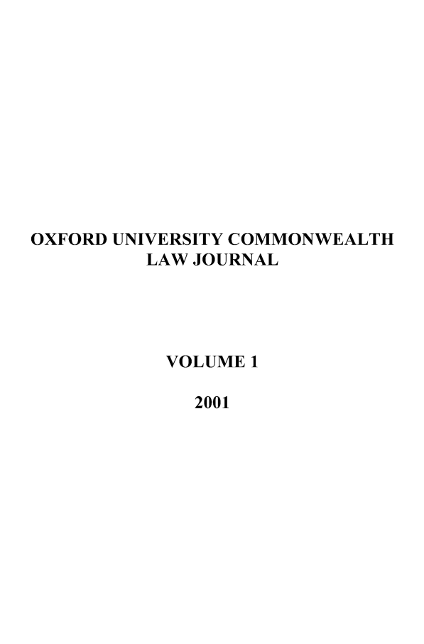 handle is hein.journals/oxuclwj1 and id is 1 raw text is: OXFORD UNIVERSITY COMMONWEALTH
LAW JOURNAL
VOLUME 1
2001


