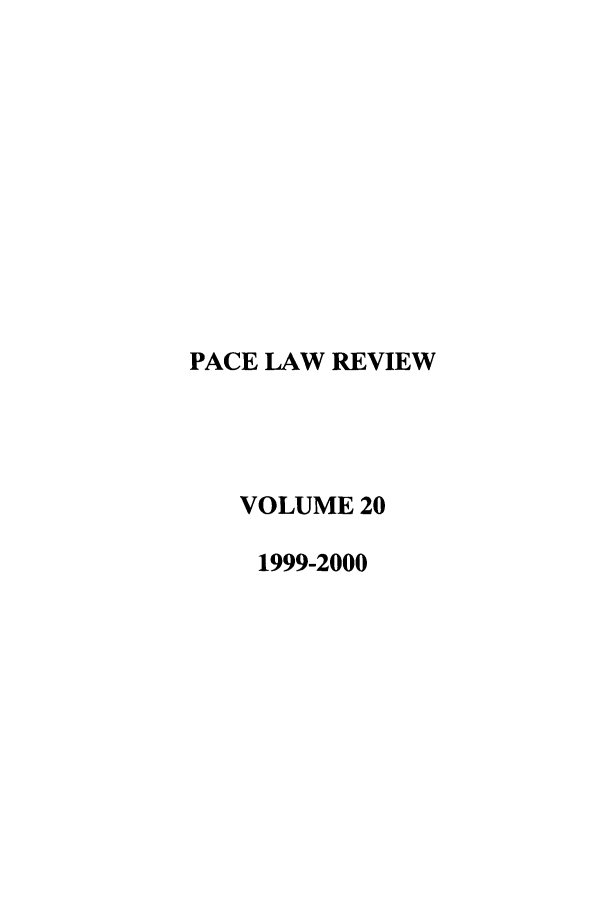 handle is hein.journals/pace20 and id is 1 raw text is: PACE LAW REVIEW
VOLUME 20
1999-2000


