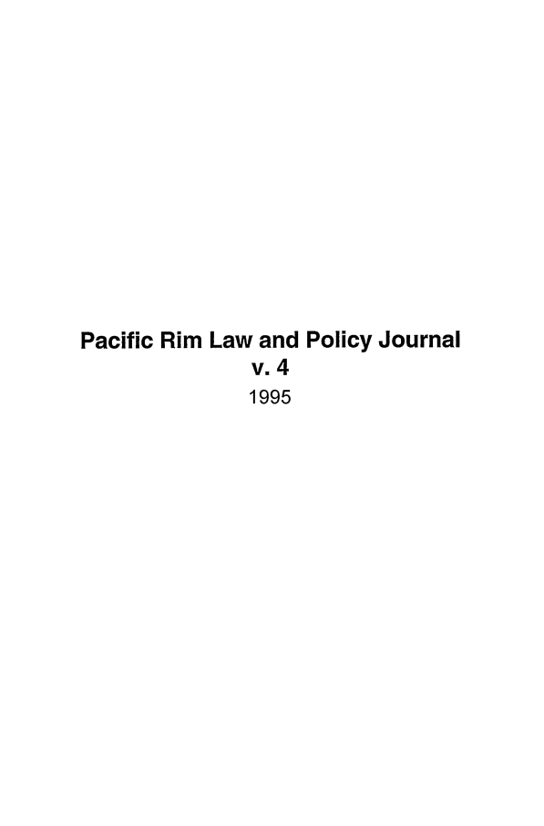 handle is hein.journals/pacrimlp4 and id is 1 raw text is: Pacific Rim Law and Policy Journal
v. 4
1995


