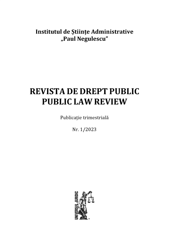 handle is hein.journals/pblwview2023 and id is 1 raw text is: 



  Institutul de Stiinte Administrative
         ,,Paul Negulescu







REVISTA DE DREPT PUBLIC
    PUBLIC   LAW   REVIEW

         Publicatie trimestriali

            Nr.1/2023












            'UE



