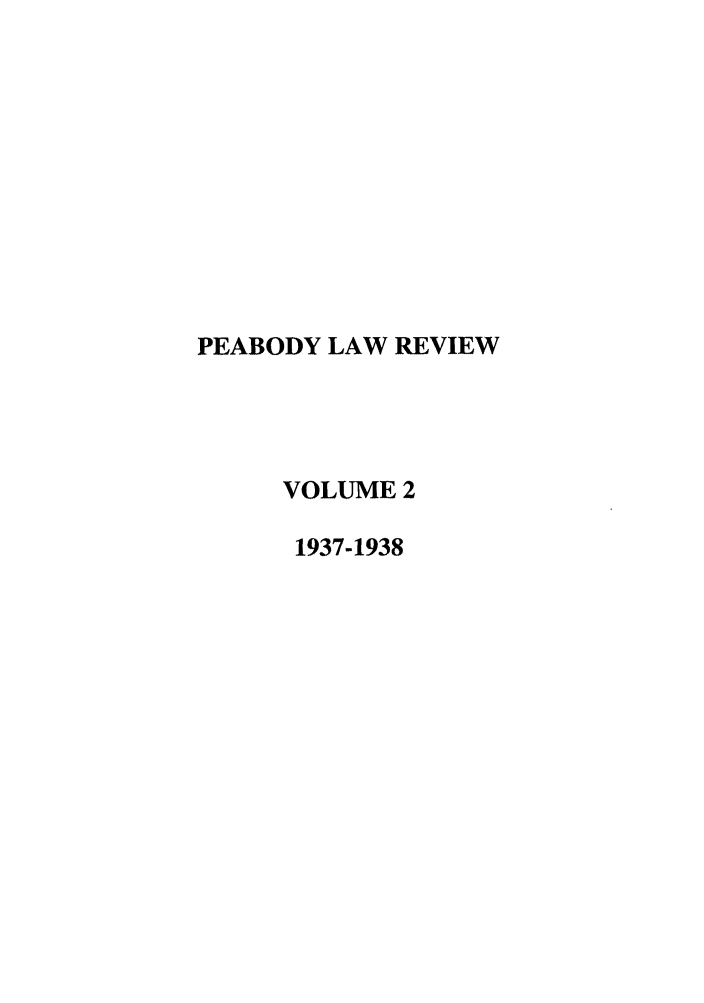 handle is hein.journals/pealr2 and id is 1 raw text is: PEABODY LAW REVIEW
VOLUME 2
1937-1938


