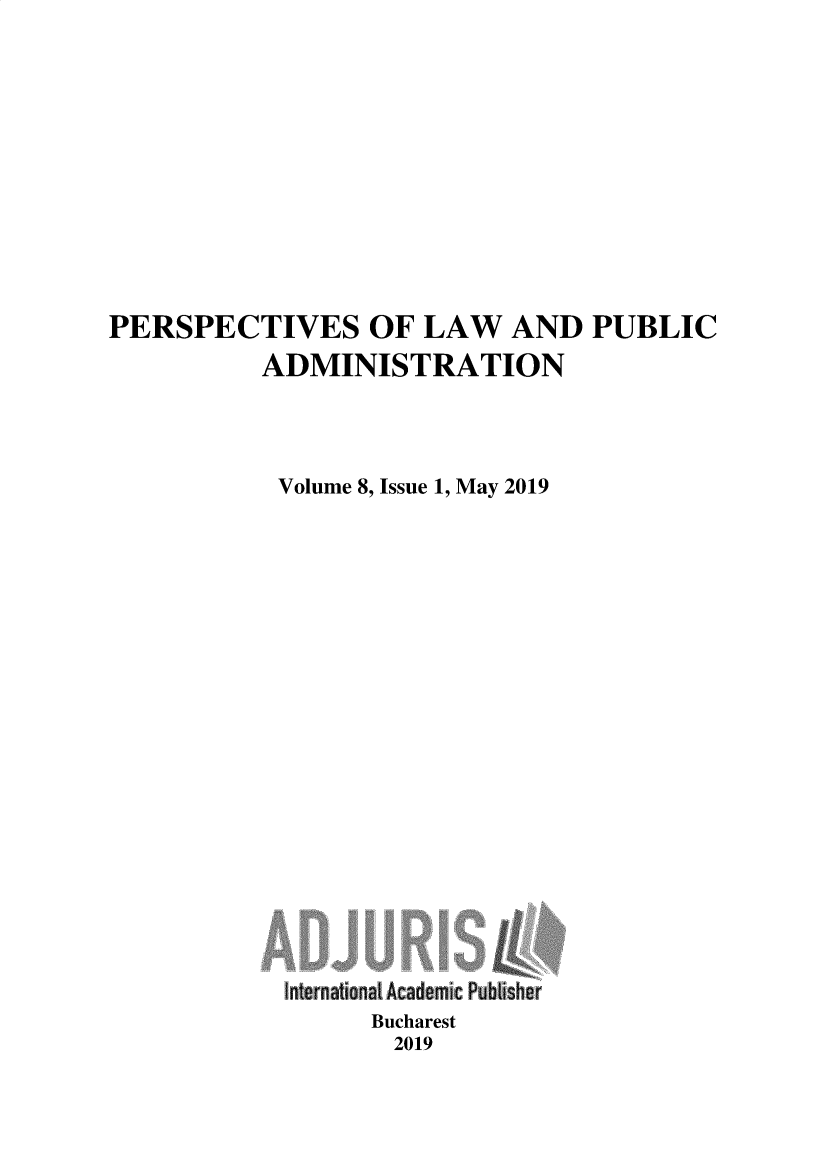 handle is hein.journals/perbularna8 and id is 1 raw text is: 











PERSPECTIVES OF LAW AND PUBLIC
          ADMINISTRATION



          Volume 8, Issue 1, May 2019


















          loternainl cdemic Pubhher
                 Bucharest
                 2019


