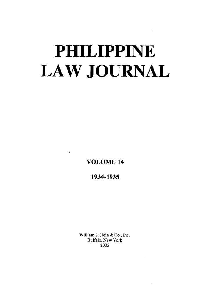 handle is hein.journals/philplj14 and id is 1 raw text is: PHILIPPINE
LAW JOURNAL
VOLUME 14
1934-1935
William S. Hein & Co., Inc.
Buffalo, New York
2005


