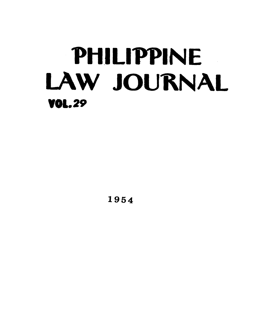 handle is hein.journals/philplj29 and id is 1 raw text is: P1I
LAW
VOL9

LIPPINE
JOURNAL

1954



