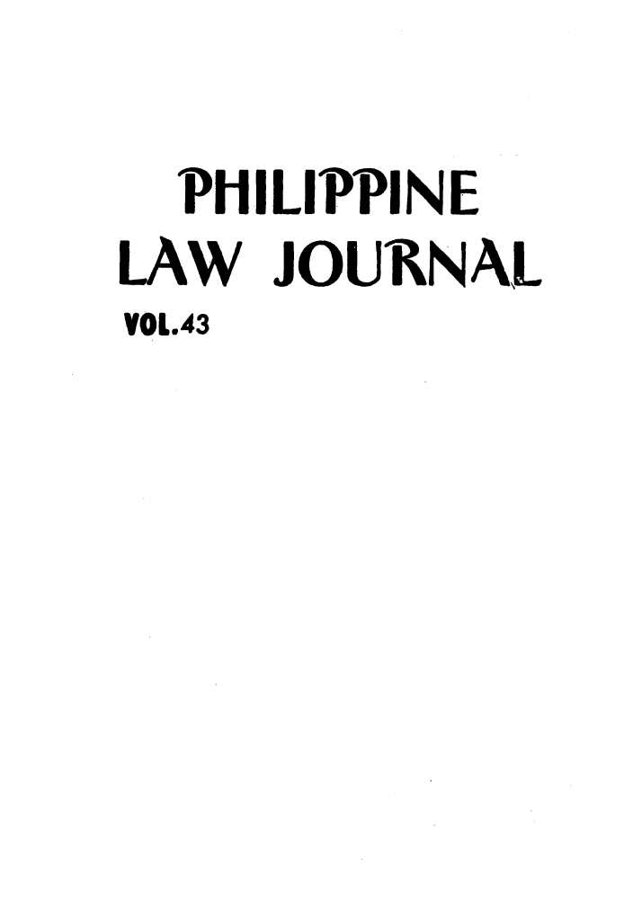 handle is hein.journals/philplj43 and id is 1 raw text is: PHILIPPINE
LAW JOUR NAL
VOL.43


