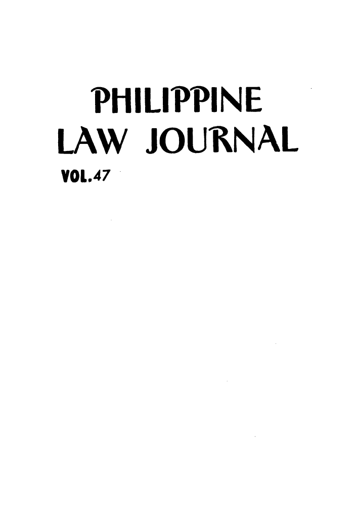 handle is hein.journals/philplj47 and id is 1 raw text is: PHILIPPINE
LAW JOURNAL
VOL47


